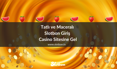 Tatlı ve Maceralı Slotbon Giriş Casino Sitesine Gel