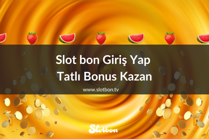 Slot bon Giriş Yap Tatlı Bonus Kazan