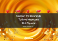 Slotbon TV Ekranında Tatlı ve Heyecanlı Slot Oyunları